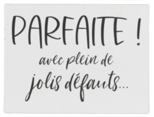Pancarte "Parfaite..." Blanc et noir Jolipa
