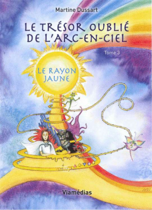 Le trésor oublié de l'arc-en-ciel - Tome 3 Le rayon jaune - Editions Création vivante
