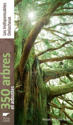350 arbres et arbustes Par :  Margot Spohn ,  Roland Spohn Delachaux