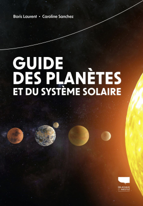 Guide des planètes et du système solaire Boris Laurent Delachaux