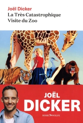 La très catastrophique visite du zoo Joel Dicker
