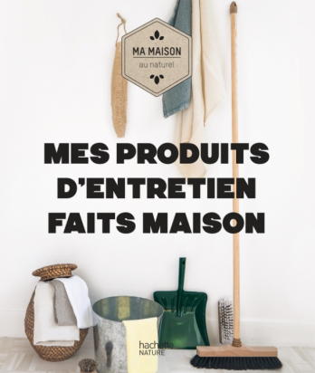 Mes produits d'entretien faits maison Hachette