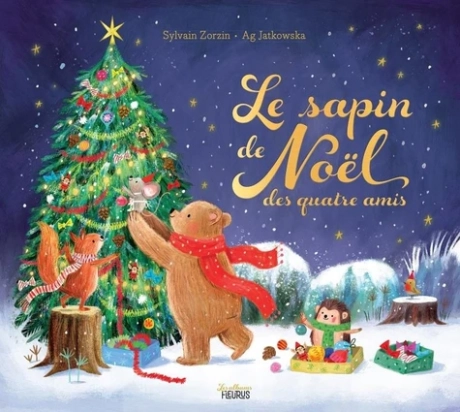 Le sapin de Noël des quatre amis - Album Sylvain Zorzin, Ag Jatkowska