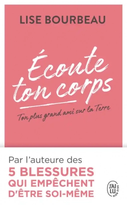 Ecoute ton corps - Ton plus grand ami sur la Terre Lise Bourbeau