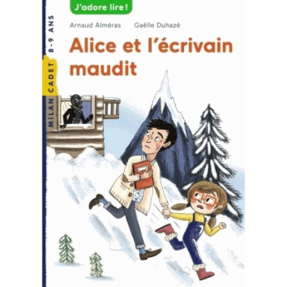 Alice et l'écrivain maudit - Arnaud Alméras / Gaëlle Duhazé -  Milan Cadet