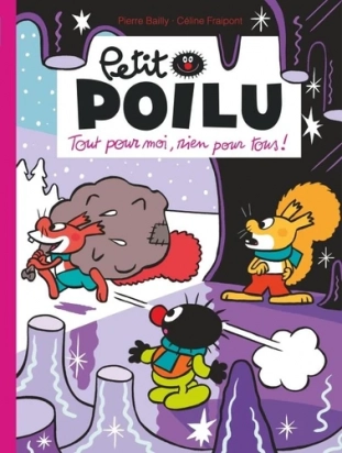 Petit Poilu Tome 27 - Album Tout pour moi, rien pour tous ! Pierre Bailly, Céline Fraipont