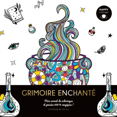 Grimoire enchanté - Mon carnet de coloriages et pensées 100% magiques Dessain et Tolra