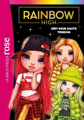 Rainbow High Tome 4 Défi sous haute tension La bibliothèque rose