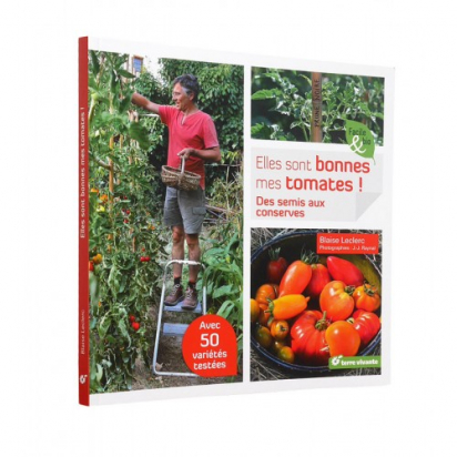 Elles sont bonnes mes tomates Des semis aux conserves Terre vivante