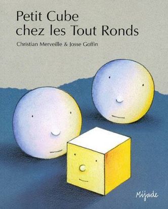 Petit Cube chez les Tout Ronds Mijade