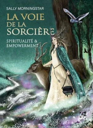 La voie de la sorcière. Spiritualité et empowerment  Sally Morningstar
