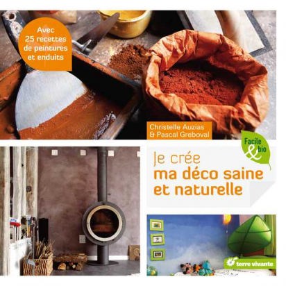 Je crée ma déco saine et naturelle - terre vivante