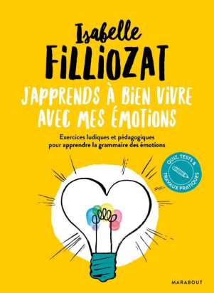 J'apprends à bien vivre avec mes émotions Filliozat Marabout