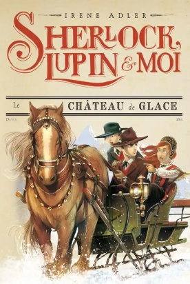 Sherlock, Lupin et moi Tome 5 Le château de glace Albin Michel