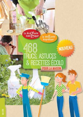 468 trucs, astuces et recettes écolo pour la maison -  La droguerie écopratique