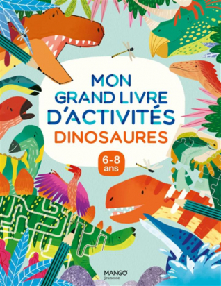 Mon grand livre d'activités Dinosaures 6-8ans  Mango jeunesse