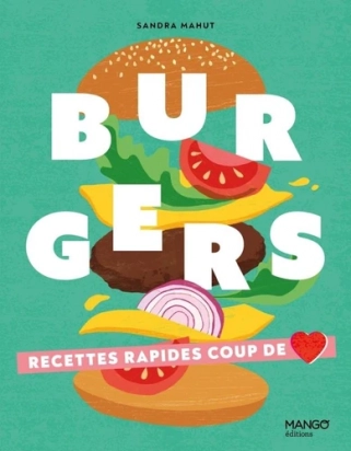 Burgers - Recettes faciles coup de coeur Sandra Mahut