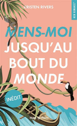 Mens-moi jusqu'au bout du monde Kristen Rivers Hugo Poche