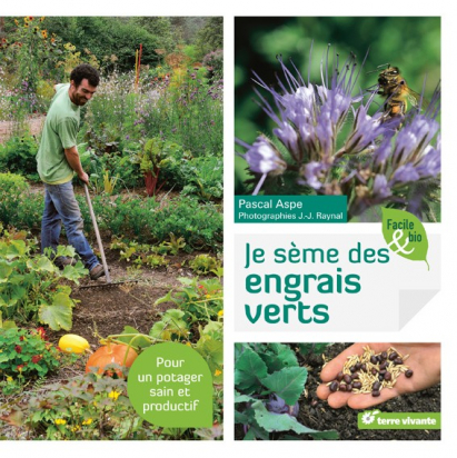 Je sème des engrais verts - Terre Vivante
