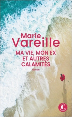 Ma vie, mon ex et autres calamités Marie Vareille