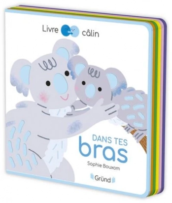 Dans tes bras Sophie Bouxom Gründ