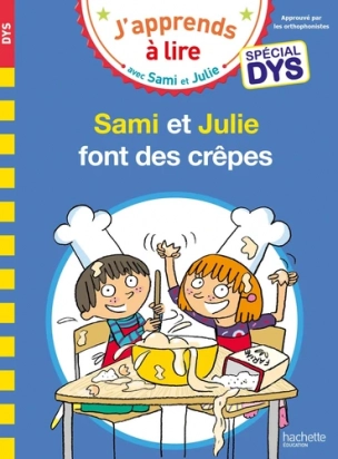 J'apprends à lire avec Sami et Julie font des crêpes Spécial DYS Hachette