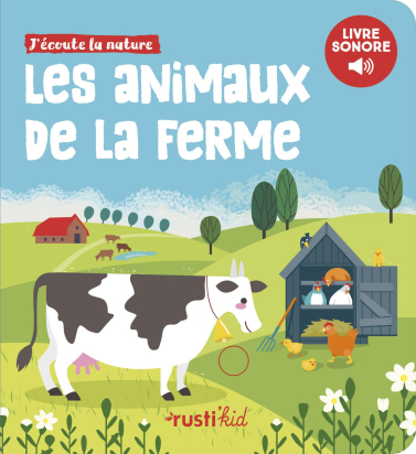 J'écoute la nature : Les animaux de la ferme - Rustikid