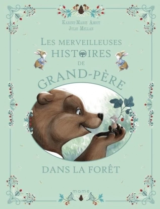 Les merveilleuses histoires de Grand-Père dans la forêt - Album Karine-Marie Amiot, Julie Mellan