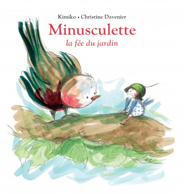Livre Minusculette la fée du jardin de Kimiko et Davenier L'école des Loisirs