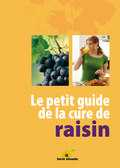 Le petit guide de la cure de raisin - terre vivante 