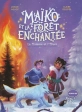 Maïko et la forêt enchantée Tome 2  La Flamme et l'Hiver Johan Heliot, Claire Delépée