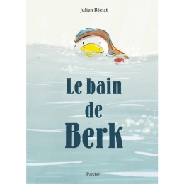 Livre Le bain de Berk de Julien Béziat L'école des Loisirs