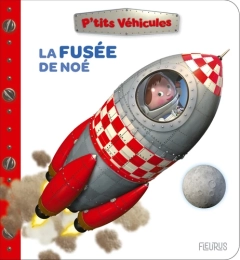 La fusée de Noé – livre fusée enfant P’tits véhicules – Fleurus