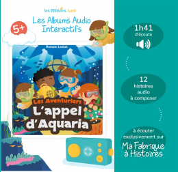 Les albums audio interactifs L'appel d'aquaria 5+ Lunii