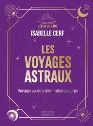 Les voyages astraux - Voyages au-delà des limites du corps - Poche Isabelle Cerf