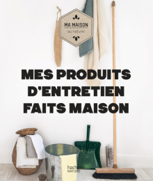 Mes produits d'entretien faits maison Hachette