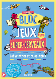 Mon bloc de jeux pour super-cerveaux - labyrinthes et casse-têtes Fleurus