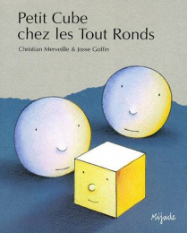 Petit Cube chez les Tout Ronds Mijade