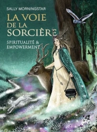 La voie de la sorcière. Spiritualité et empowerment  Sally Morningstar