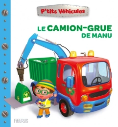Le camion-grue de Manu Ptits véhicules Fleurus