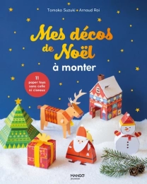 Mes décos de Noël à monter. 11 paper toys sans colle ni ciseaux Par :  Arnaud Roi ,  Tomoko Suzuki