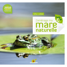 J'aménage ma mare naturelle - Gilles Leblais - Terre vivante