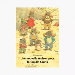 Livre Une nouvelle maison pour la famille Souris de Kazuo Iwamura Moulin roty