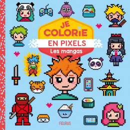 Je colorie en pixels Les mangas Fleurus