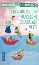 Le jour où les lions mangeront de la salade verte Raphaelle Giordano