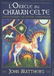 L'oracle du chamane celte. Entreprendre un voyage chamanique. Avec 40 cartes John Matthews