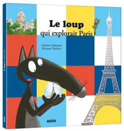 Le loup qui explorait Paris Mes grands Album Auzou