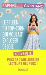 Le spleen du pop-corn qui voulait exploser de joie Raphaëlle Giordano