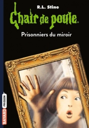 Chair de poule Tome 4 Prisonniers du miroir R. L. Stine
