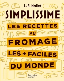 Les recettes au fromage les + faciles du monde Jean-François Mallet Hachette